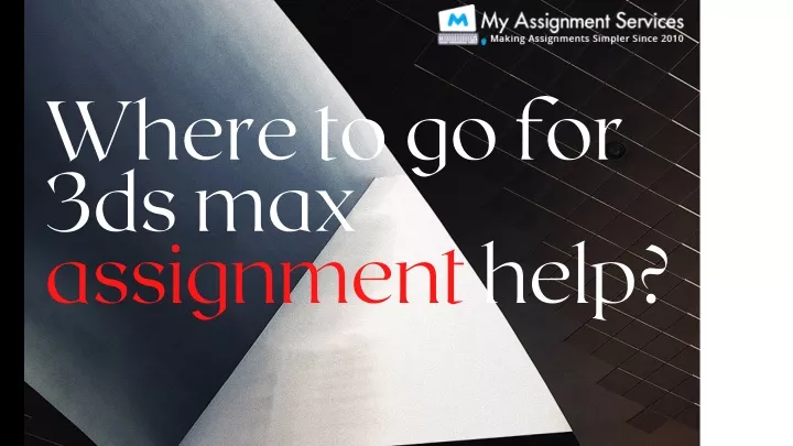 where to go for 3 ds max assignment help