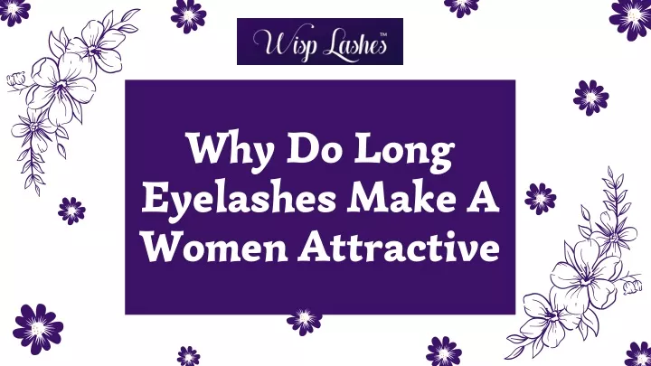 why do long eyelashes make a women attractive