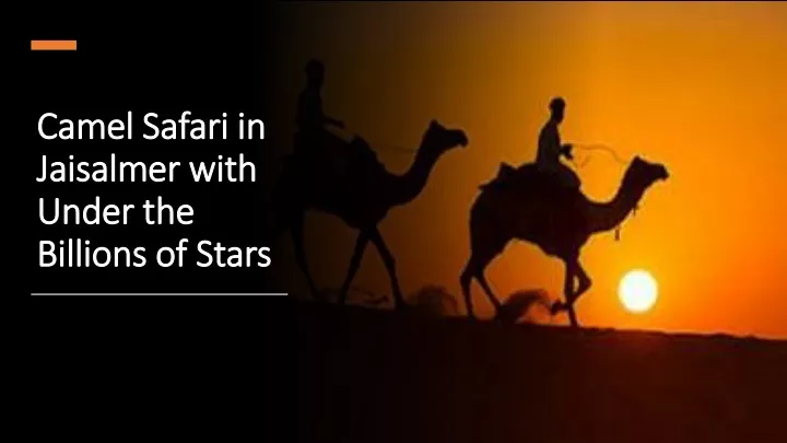 camel safari in jaisalmer with under the billions of stars