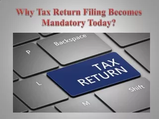 Why Tax Return Filing Becomes Mandatory Today?