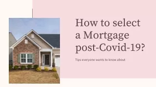 how to select a mortgage post covid 19