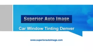 Car Window Tinting Denver | Superior Auto Image