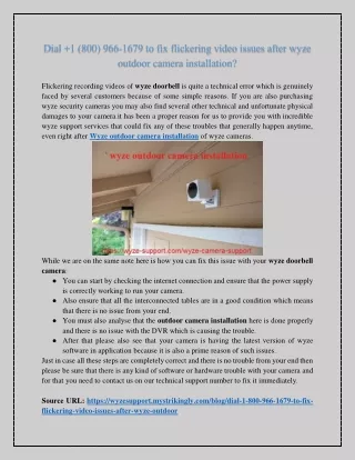 Dial  1 (800) 966-1679 to fix flickering video issues after wyze outdoor camera installation