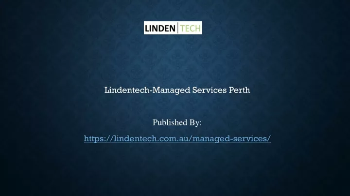 lindentech managed services perth published by https lindentech com au managed services