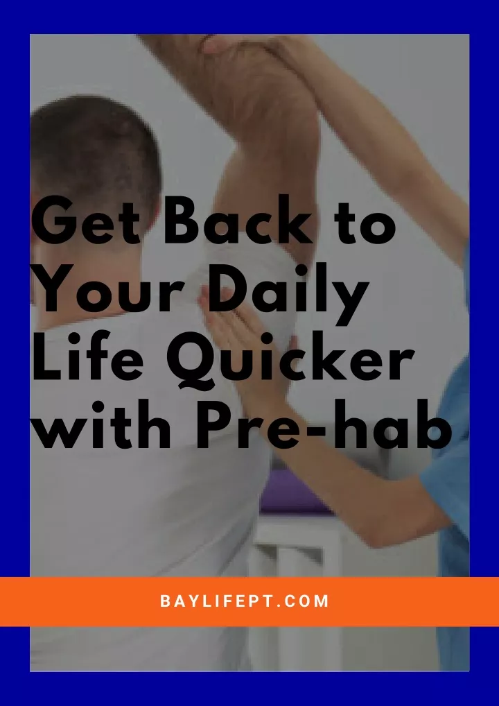 get back to your daily life quicker with pre hab