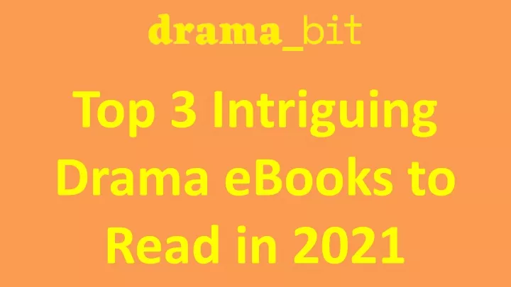 top 3 intriguing drama ebooks to read in 2021