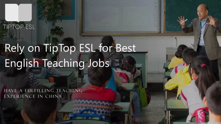 rely on tiptop esl for best english teaching jobs