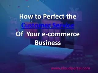 How to perfect the customer service of Your e-commerce | Kloudportal