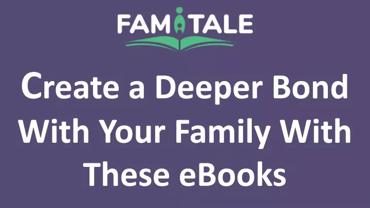 c reate a deeper bond with your family with these