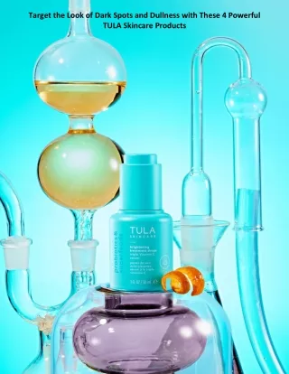 Target the Look of Dark Spots and Dullness with These 4 Powerful TULA Skincare Products