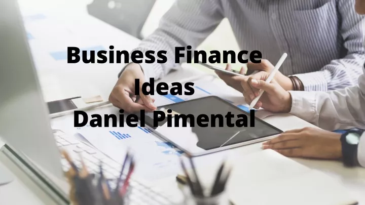 business finance ideas daniel pimental