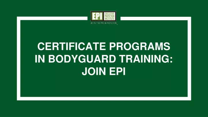 certificate programs in bodyguard training join epi