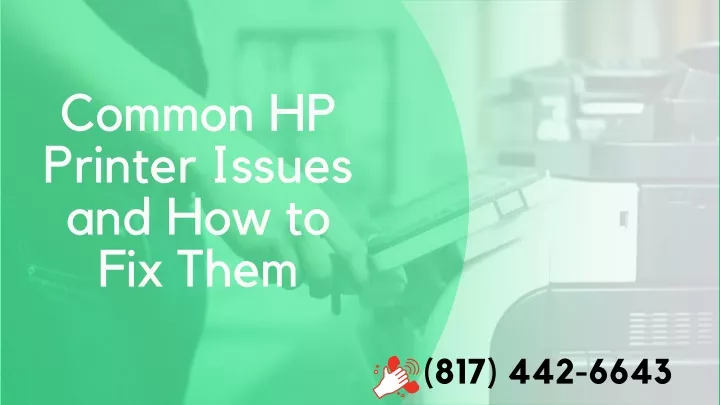 common hp printer issues and how to fix them