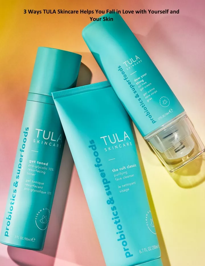 3 ways tula skincare helps you fall in love with