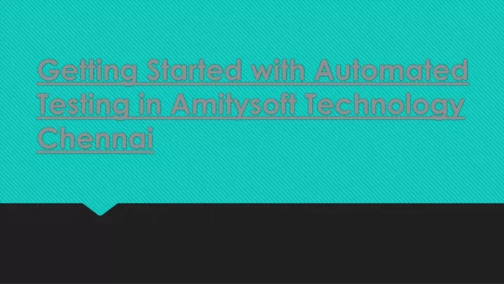 getting started with automated testing in amitysoft technology chennai