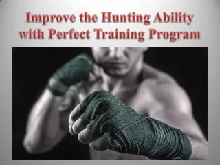 Improve the Hunting Ability with Perfect Training Program