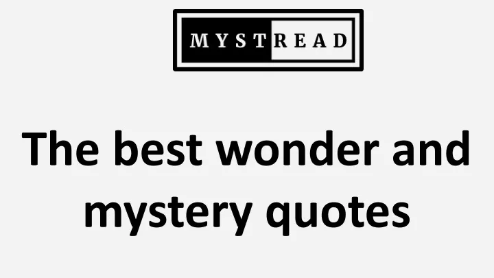 the best wonder and mystery quotes