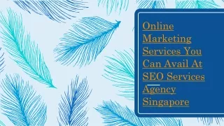 Online Marketing Services You Can Avail At SEO Services Agency Singapore