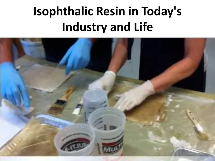 isophthalic resin in today s industry and life