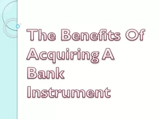the benefits of acquiring a bank instrument