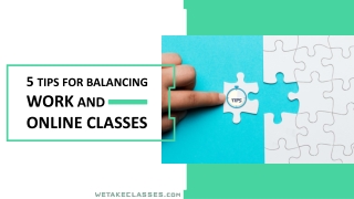 Tips For Balancing Work And Online Classes | We Take Classes