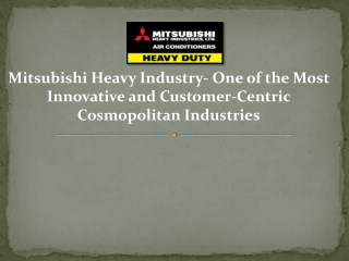 Mitsubishi Heavy Industry- One of the Most Innovative and Customer-Centric Cosmopolitan Industries