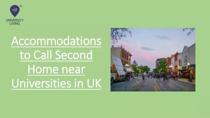 accommodations to call second home near universities in uk
