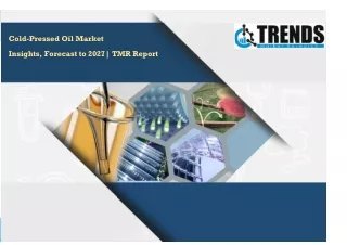 Cold-Pressed Oil Market Insights, Forecast to 2027| TMR Report