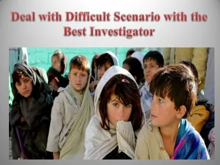 Deal with Difficult Scenario with the Best Investigator