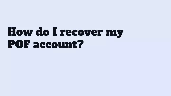 how do i recover my pof account
