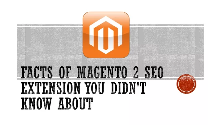facts of magento 2 seo extension you didn t know about