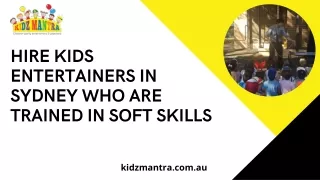 Hire Kids Entertainers in Sydney who are trained in Soft Skills
