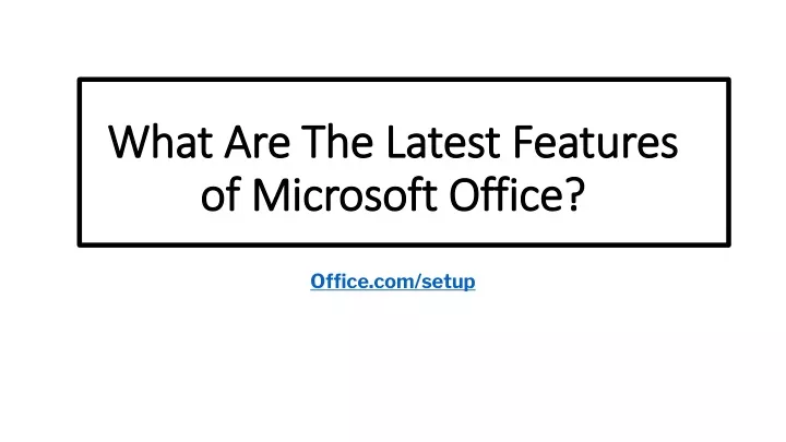 what are the latest features of microsoft office