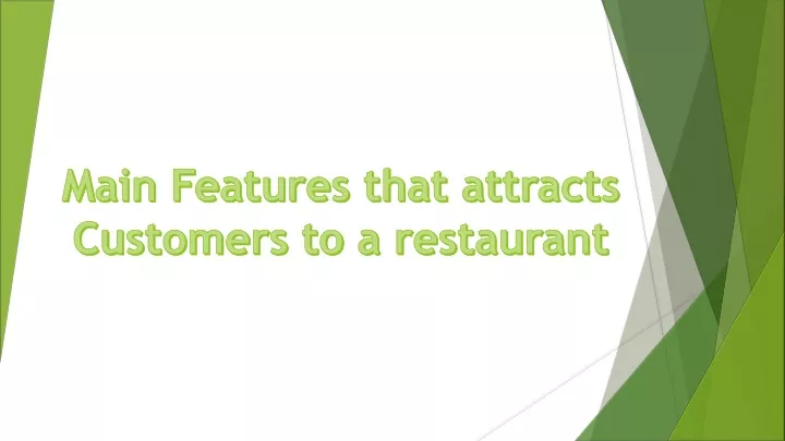 main features that attracts customers