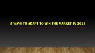 5 ways to adapt to win the market in 2021