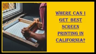 Where to get best screen printing in California?