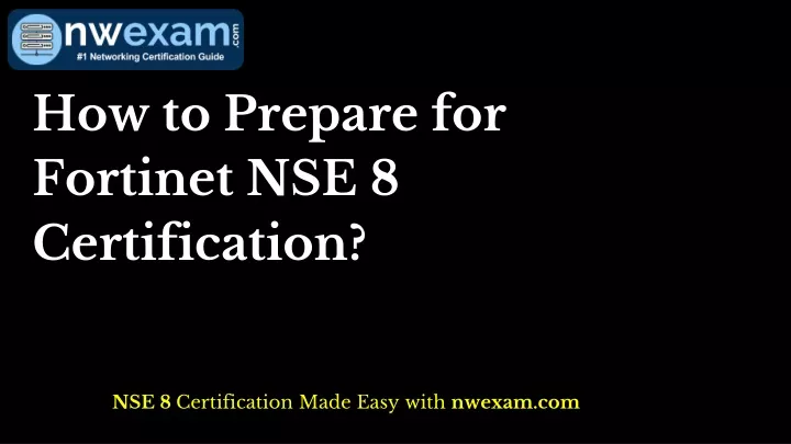 how to prepare for fortinet nse 8 certification