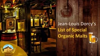 Jean-Louis Dorcy’s List of Special Organic Malts