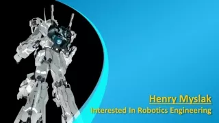 Henry Myslak - Interested In Robotics Engineering