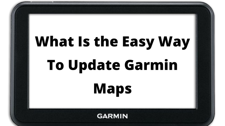 what is the easy way to update garmin maps