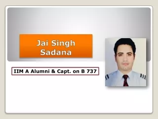 Jai Singh Sadana - IIM A Alumni & Capt. on B 737
