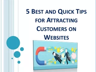 5 best and quick tips for attracting customers on websites
