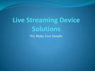 live streaming device solutions