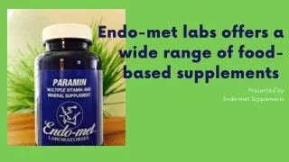 Endo-met labs offers a wide range of food-based supplements