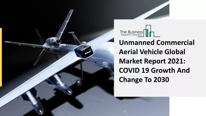 PPT - 2021 Unmanned Commercial Aerial Vehicle Market Share, Restraints ...