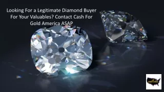 Cash 4 Gold America is a Reliable Online Portal Based In USA, Popular For Selling Diamonds Online