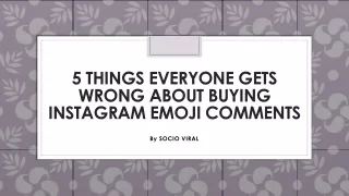 5 Things Everyone Gets Wrong About Buying Instagram Emoji Comments