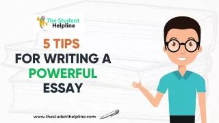 5 TIPS FOR WRITING A POWERFUL ESSAY