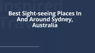 Best Sight-seeing Places In And Around Sydney, Australia