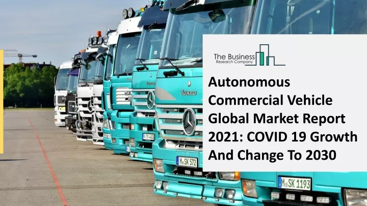 PPT - 2021 Autonomous Commercial Vehicle Market Industry Outlook ...